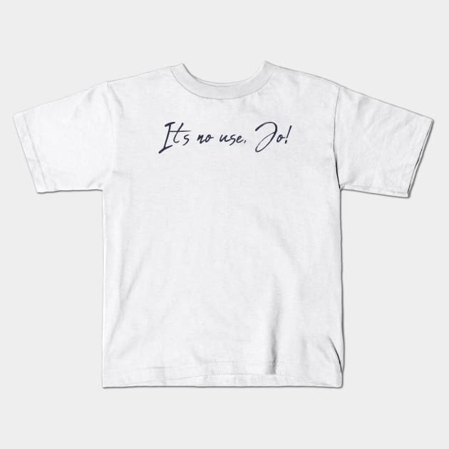 It's no use, Jo! Movies Kids T-Shirt by Tamsin Coleart